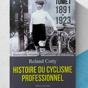 Couverture du livre "Histoire du cyclisme professionnel – Tome I (1891-1923)" de Roland Cotty, aux Éditions Amalthée. Photo ancienne du cycliste Maurice Garin, vainqueur du premier Tour de France en 1903, posant avec son vélo.