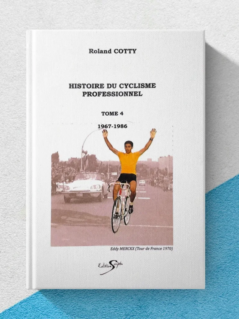 Couverture du livre "Histoire du cyclisme professionnel – Tome 4 (1967-1986)" de Roland Cotty, avec Eddy Merckx vainqueur du Tour de France 1970, grandes légendes et histoire du cyclisme sur route.