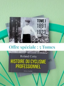 Offre spéciale 5 tomes "Histoire du cyclisme professionnel" de Roland Cotty, collection complète retraçant l’histoire du cyclisme de 1891 à 2006, Tour de France et grandes légendes du vélo.
